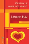 Gebruik je innerlijke kracht - Louise Hay - 9789072455208