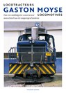 Locotracteurs Gaston Moyse Locomotives - Marcel Vleugels - 9789073280182