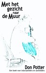 Met het gezicht naar de muur - Don Potter - 9789075226683