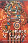 Wat wisten de Maya's? - P. Toonen - 9789075636147