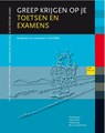 Greep krijgen op toetsen en examens - Paul de Bloemen ; Cilia Jong ; Esther Gielen - 9789077333198