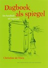 Dagboek als spiegel - Christine de Vries - 9789077408438