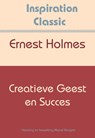 Creatieve geest en succes - Ernest Holmes - 9789077662694