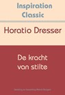 De kracht van stilte - Horatio Dresser - 9789077662861