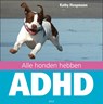 Alle honden hebben ADHD - K. Hoopmann - 9789077671351