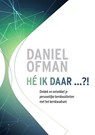 Hé Ik Daar...!? - Daniel Ofman - 9789077987186