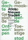 Atlas nieuwe steden - Arnold Reijndorp ; Like Bijlsma ; Ivan Nio - 9789078088622