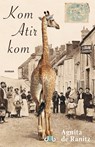 Kom Atir kom - Agnita de Ranitz - 9789078905196