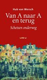 van A naar A en terug - Hub van Wersch - 9789079226276