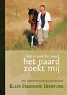 Niet ik zoek het paard, het paard zoekt mij - Klaus Ferdinand Hempfling - 9789079249121