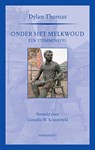 Onder het melkwoud - Dylan Thomas - 9789079272617