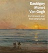 Daubigny, Monet, Van Gogh - Maite van Dijk ; Nienke Bakker ; René Boitelle ; Lynne Ambrosini - 9789079310586