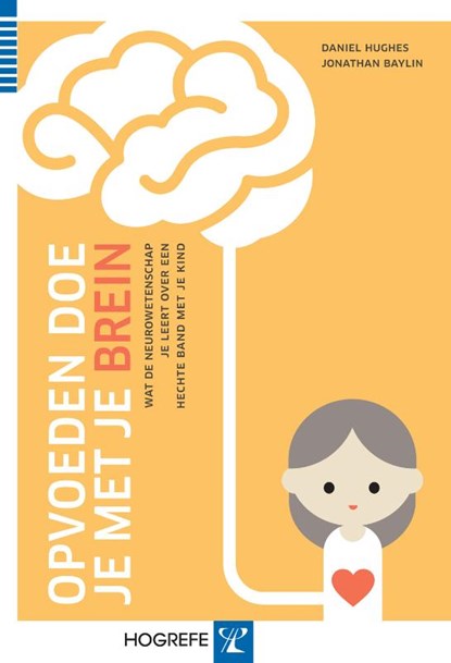 Opvoeden doe je met je brein, Daniel Hughes, Jonathan Baylin - Paperback - 9789079729807