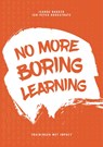 No More Boring Learning - Jeanne Bakker ; Jan-Peter Hoogstrate - 9789081551342