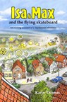 Isa and Max and the flying skateboard - Karin Thomas - 9789081804912