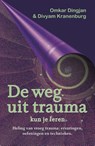 De weg uit trauma kun je leren - Omkar Dingjan ; Divyam Kranenburg - 9789081837613