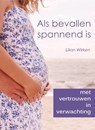 Als bevallen spannend is - Lilian Wirken - 9789082010015