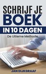 Schrijf je boek in 10 dagen - Jan Dijkgraaf - 9789082195538