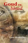 Goud & bloed - Lotte Hendrickx - 9789082201666