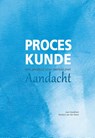 Proceskunde: Een pleidooi voor werken met aandacht - Aart Goedhart ; Barbara van der Steen - 9789082326130