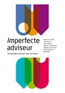 Imperfecte adviseur - Martijn van Ooijen ; Thijs Homan ; Marcel Kuhlmann ; Barbara van der Steen ; Aart Goedhart ; Mieke Moor ; Antonie van Nistelrooij - 9789082326161