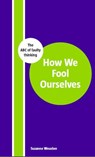 How we fool ourselves - Suzanne Weusten - 9789082329322
