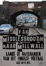 Van Middlesbrough naar Millwall - Joris van de Wier - 9789082375848