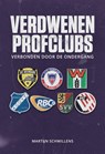 Verdwenen profclubs - Martijn Schwillens - 9789082375886