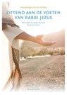 Zittend aan de voeten van rabbi Jezus - Ann Spangler ; Lois Tverberg - 9789082384093