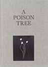 A Poison Tree - Robbert Roos ; Hendrik Folkerts ; Marlene Dumas ; Wieteke Van Zeil - 9789082396683