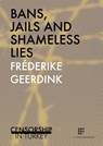 Bans, jails and shameless lies - Fréderike Geerdink - 9789082520057
