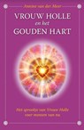 Vrouw Holle en het gouden hart - Annine E. G. van der Meer - 9789082672916
