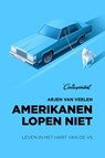 Amerikanen lopen niet - Arjen van Veelen - 9789082821635