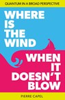 Where is the wind when it doesn't blow - Pierre Capel - 9789082860580