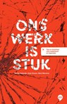 Ons werk is stuk - Martijn Aslander ; Arjan Broere ; Mark Meinema - 9789083020341