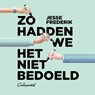 Zo hadden we het niet bedoeld - Jesse Frederik - 9789083078939