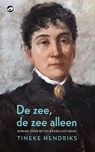 De zee, de zee alleen - Tineke Hendriks - 9789083146898