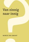 Van zinnig naar innig - Rokus de Groot - 9789083176406