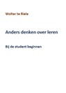 Anders denken over leren - Wolter te Riele - 9789083203867