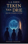 Teken van drie - en de Codex Vetus - L.A. Dawn - 9789083220642