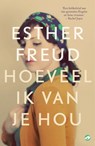 Hoeveel ik van je hou - Esther Freud - 9789083233871