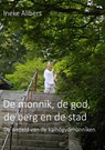 De monnik, de god, de berg en de stad - Ineke Albers - 9789083235813