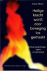 Heilige kracht wordt door beweging losgemaakt - Ineke Albers - 9789083235820