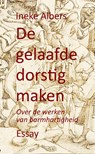 De gelaafde dorstig maken - Ineke Albers - 9789083235844