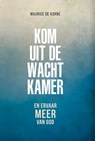 Kom uit de wachtkamer - Maurice De Korne - 9789083265537