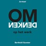 Omdenken op het werk - Berthold Gunster - 9789083293196