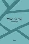 Woo is me - Frans Stuger - 9789083310787