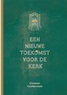 Een nieuwe toekomst voor de Kerk - Christian Kwakernaak - 9789083313092