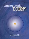 Antroposofie doen? - Jesse Mulder - 9789083325613