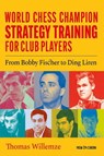 World Champion Chess Strategy Training for Club Players - Thomas Willemze - 9789083328485